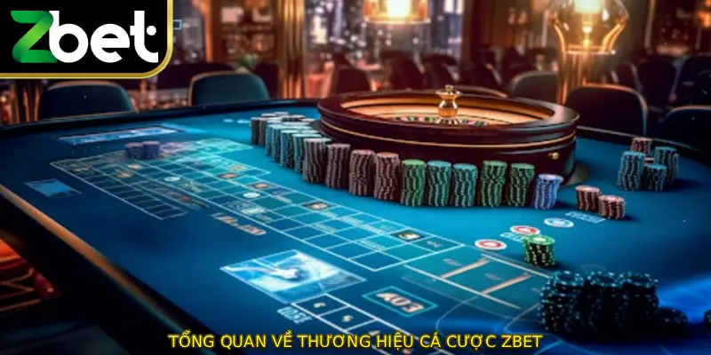 Tổng quan về thương hiệu cá cược ZBET