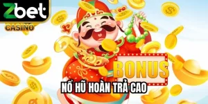  Nổ Hũ Hoàn Trả Cao – Bí Quyết Tăng Cơ Hội Nhận Lợi Nhuận