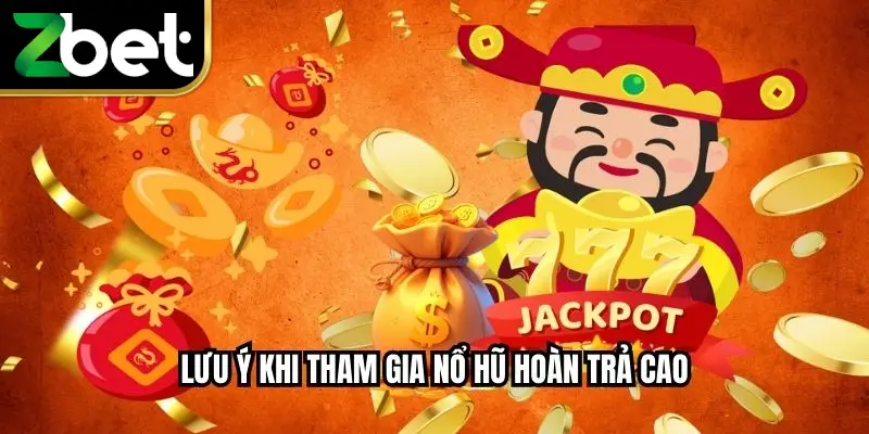 Lưu Ý Khi Tham Gia Nổ Hũ Hoàn Trả Cao