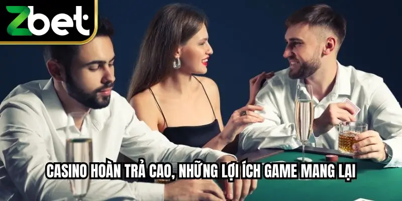 Casino hoàn trả cao, những lợi ích game mang lại 